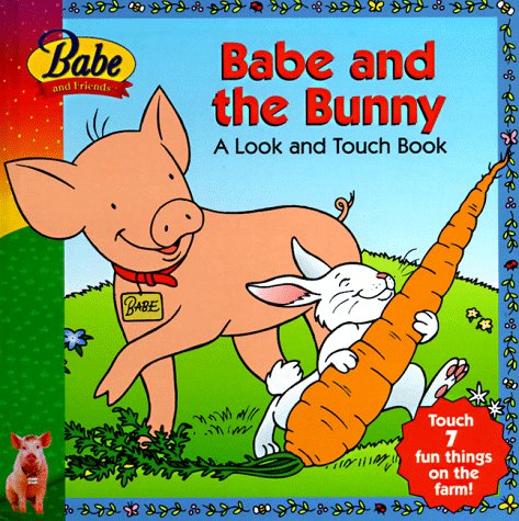 Babe and the Bunny: A Look & Touch Book,Used
