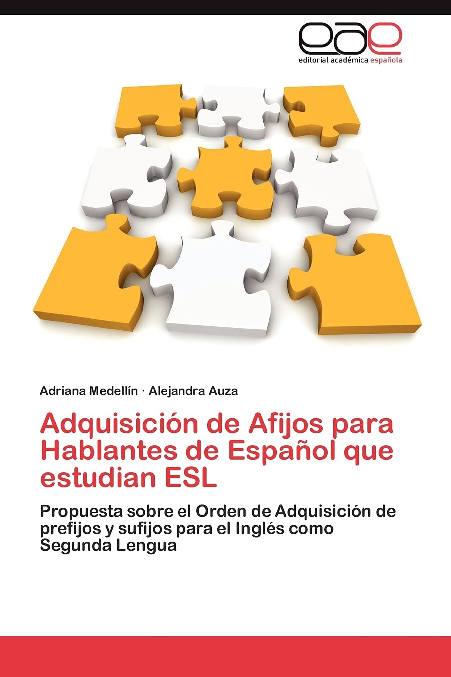 Adquisicin de Afijos para Hablantes de Espaol que estudian ESL: Propuesta sobre el Orden de Adquisicin de prefijos y sufijos,Used