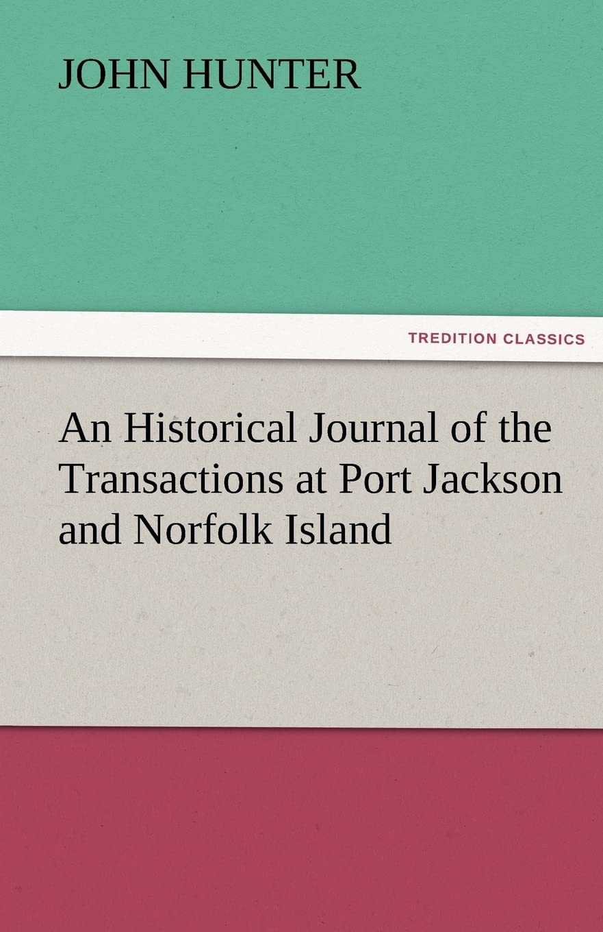 An Historical Journal of the Transactions at Port Jackson and Norfolk Island,Used