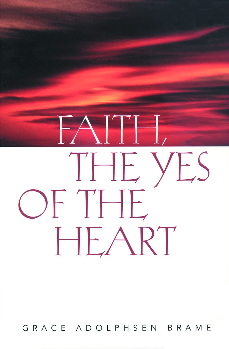 Faith, the Yes of the Heart,New