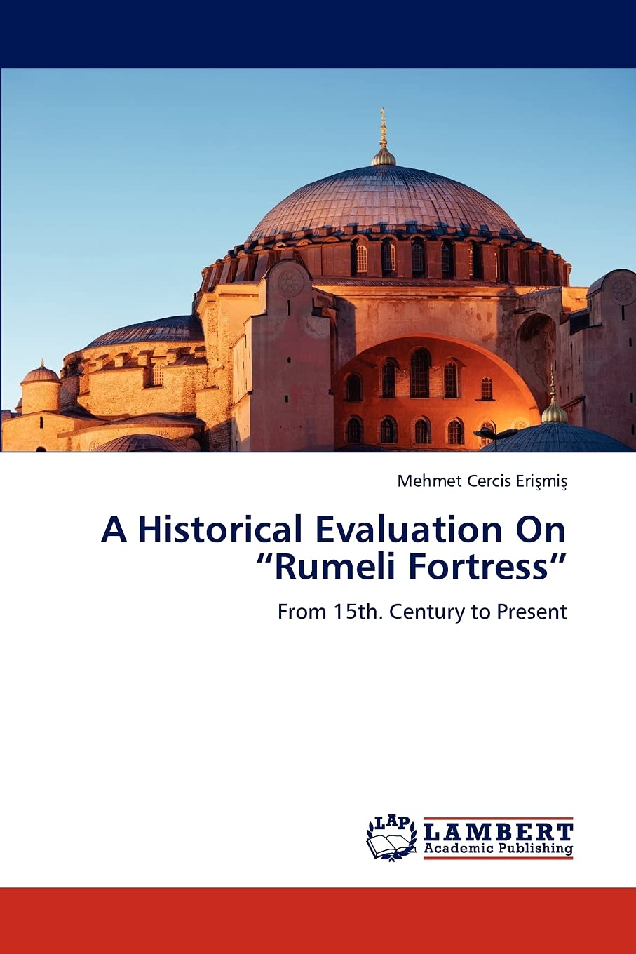 A Historical Evaluation On Rumeli Fortress: From 15th. Century to Present,Used
