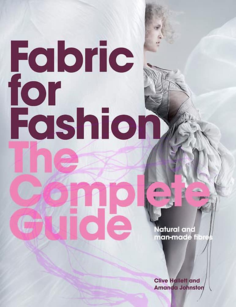 Fabric for Fashion: The Complete Guide: Natural and Manmade Fibers,Used