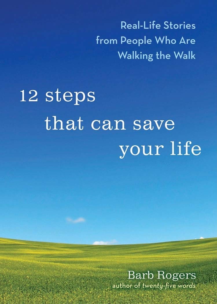 12 Steps That Can Save Your Life: Reallife Stories From People Who Are Walking The Walk (Alanon Book, Addiction Book, Recovery,New
