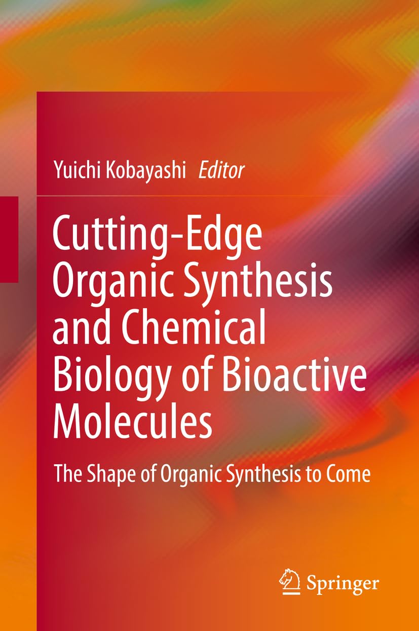 CuttingEdge Organic Synthesis and Chemical Biology of Bioactive Molecules: The Shape of Organic Synthesis to Come,Used