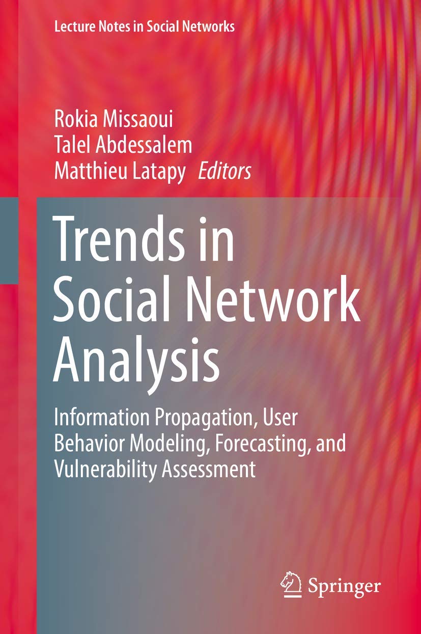Trends in Social Network Analysis: Information Propagation, User Behavior Modeling, Forecasting, and Vulnerability Assessment (L,Used