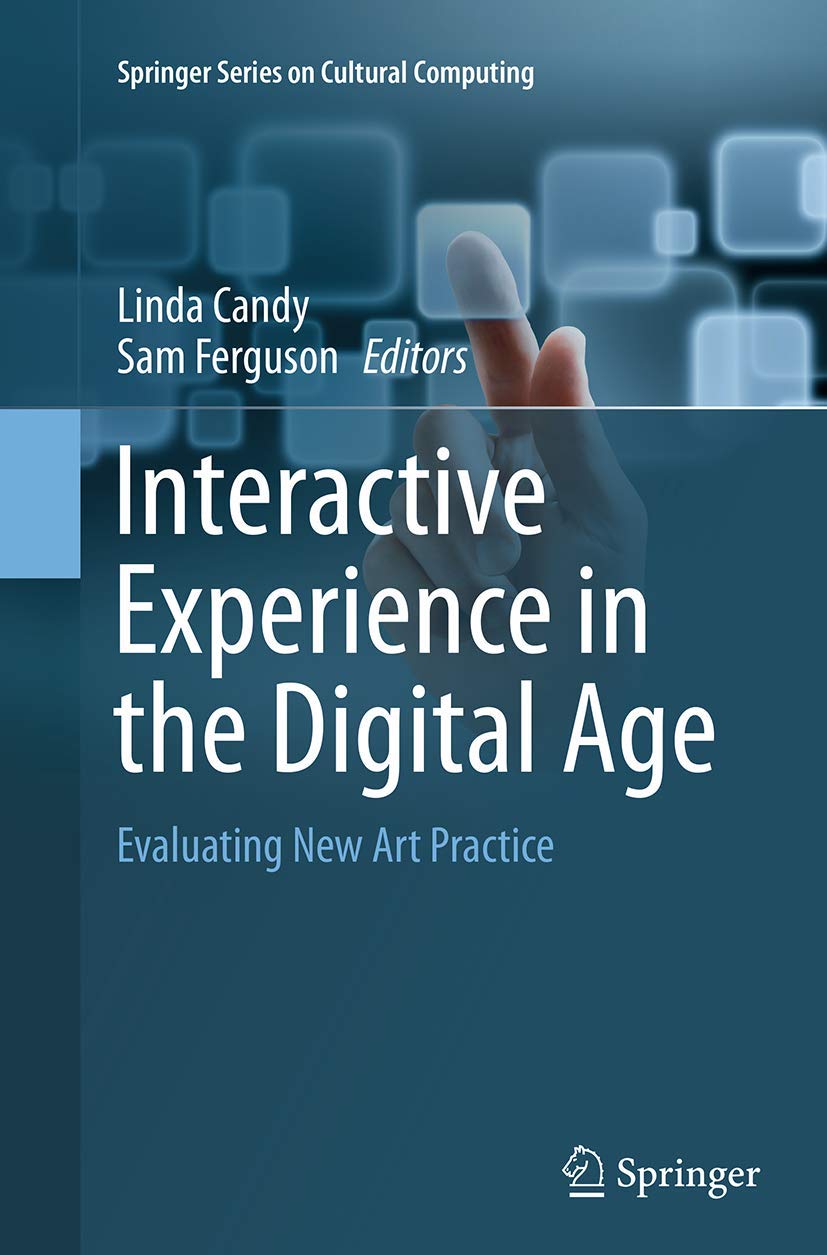 Interactive Experience in the Digital Age: Evaluating New Art Practice (Springer Series on Cultural Computing),Used