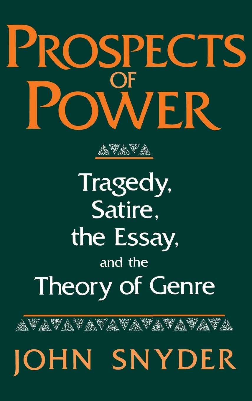 Prospects Of Power: Tragedy, Satire, The Essay, And The Theory Of Genre,Used