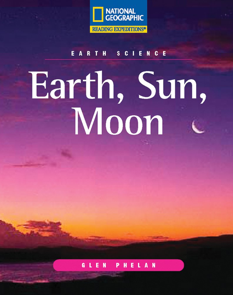 Reading Expeditions (Science: Earth Science): Earth, Sun, Moon,New