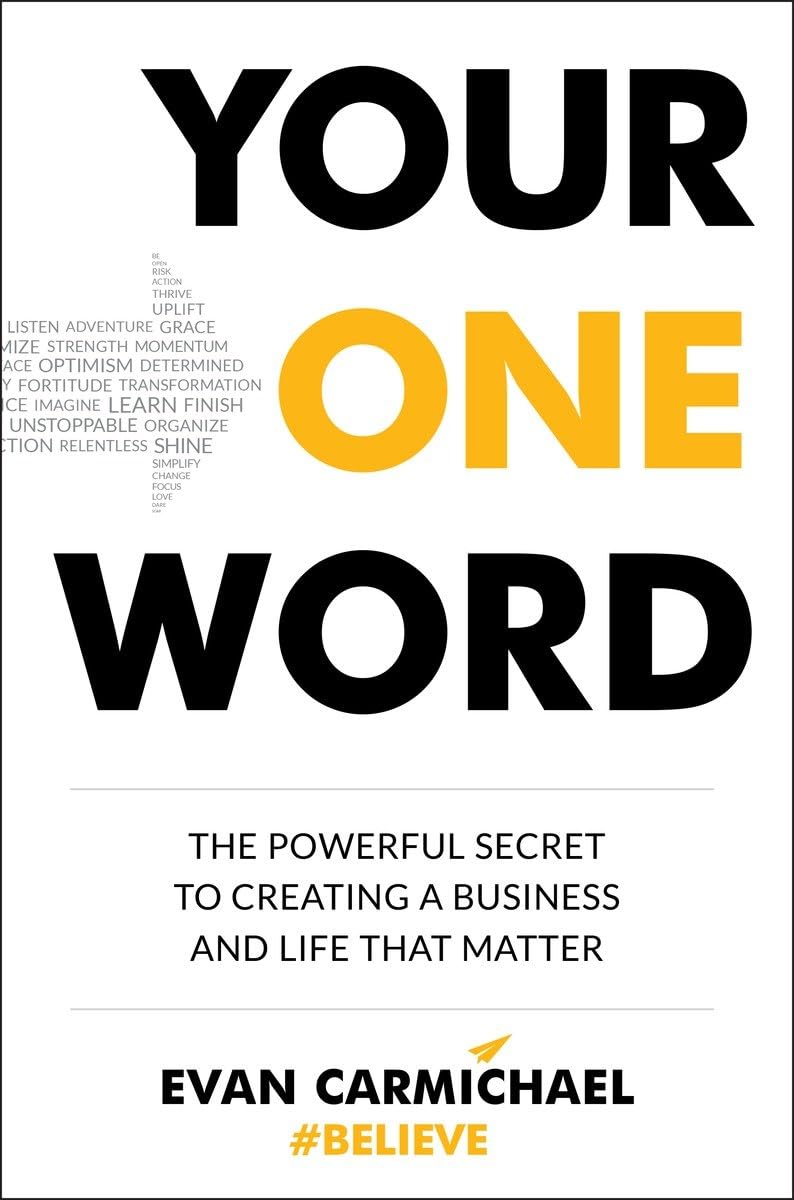 Your One Word: The Powerful Secret To Creating A Business And Life That Matter,New