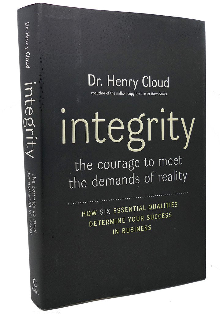 Integrity: The Courage to Meet the Demands of Reality,New