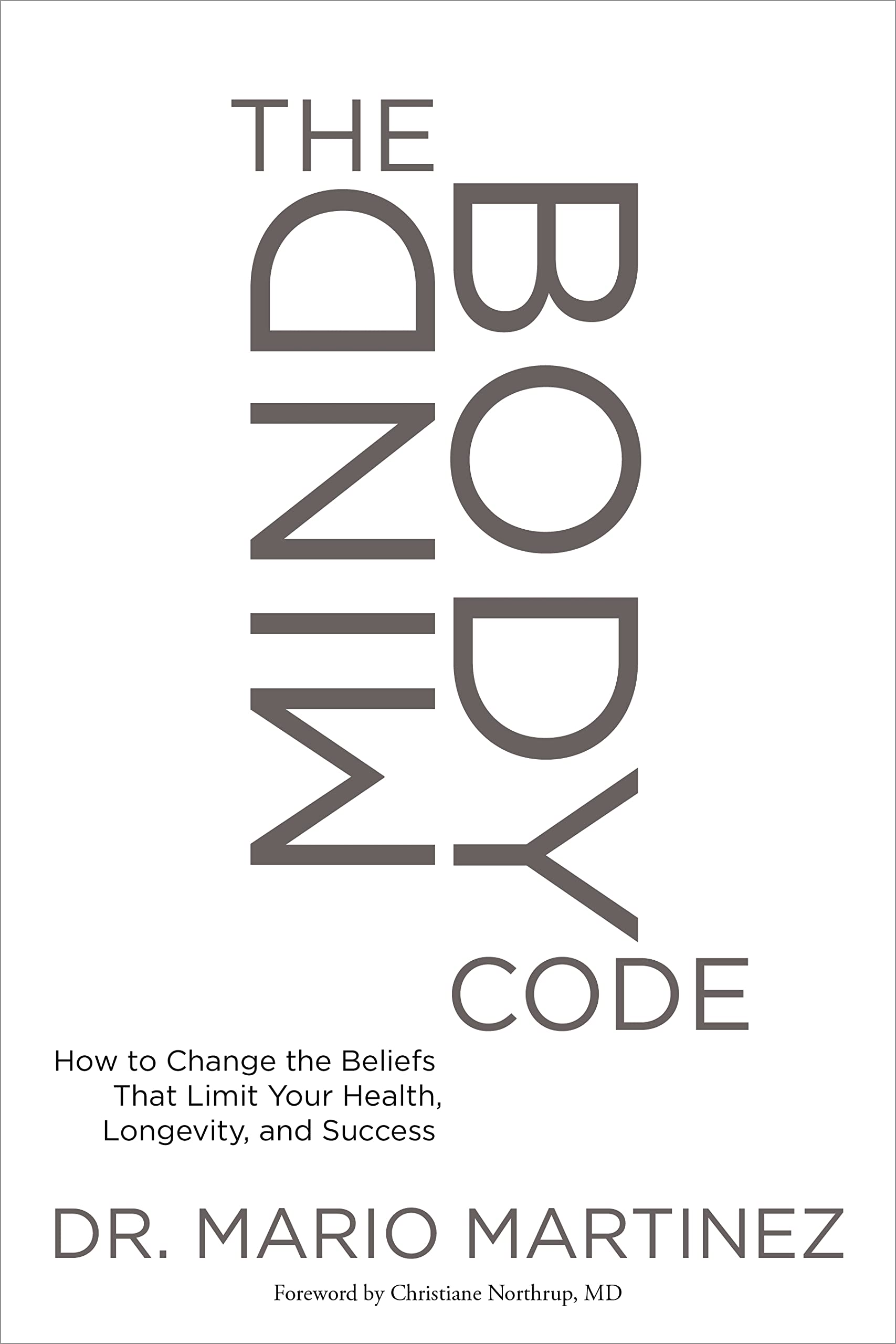 The Mindbody Code: How To Change The Beliefs That Limit Your Health, Longevity, And Success