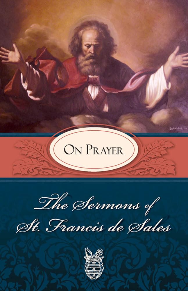 The Sermons of St. Francis de Sales: On Prayer (Volume I),Used