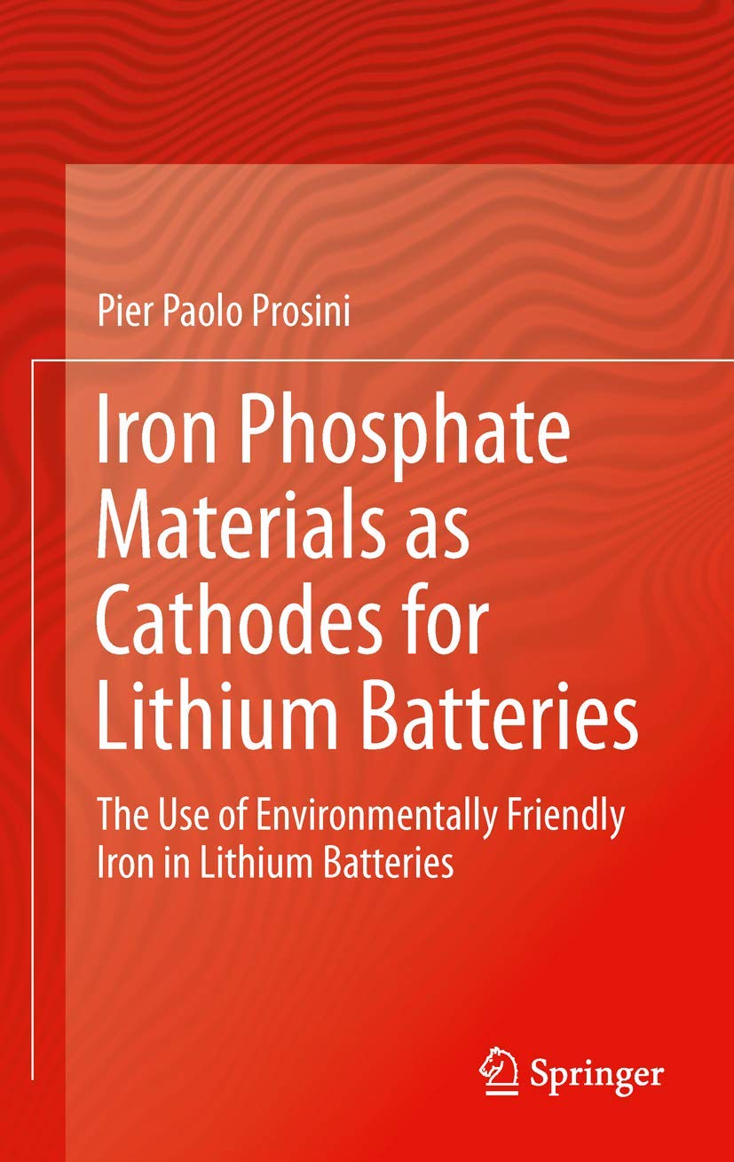 Iron Phosphate Materials as Cathodes for Lithium Batteries: The Use of Environmentally Friendly Iron in Lithium Batteries,Used