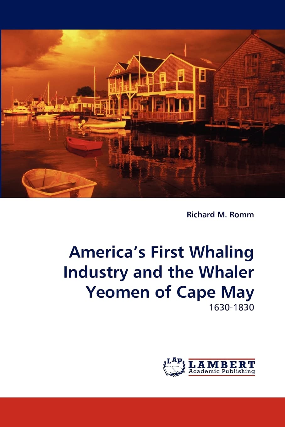 America's First Whaling Industry and the Whaler Yeomen of Cape May: 16301830,Used