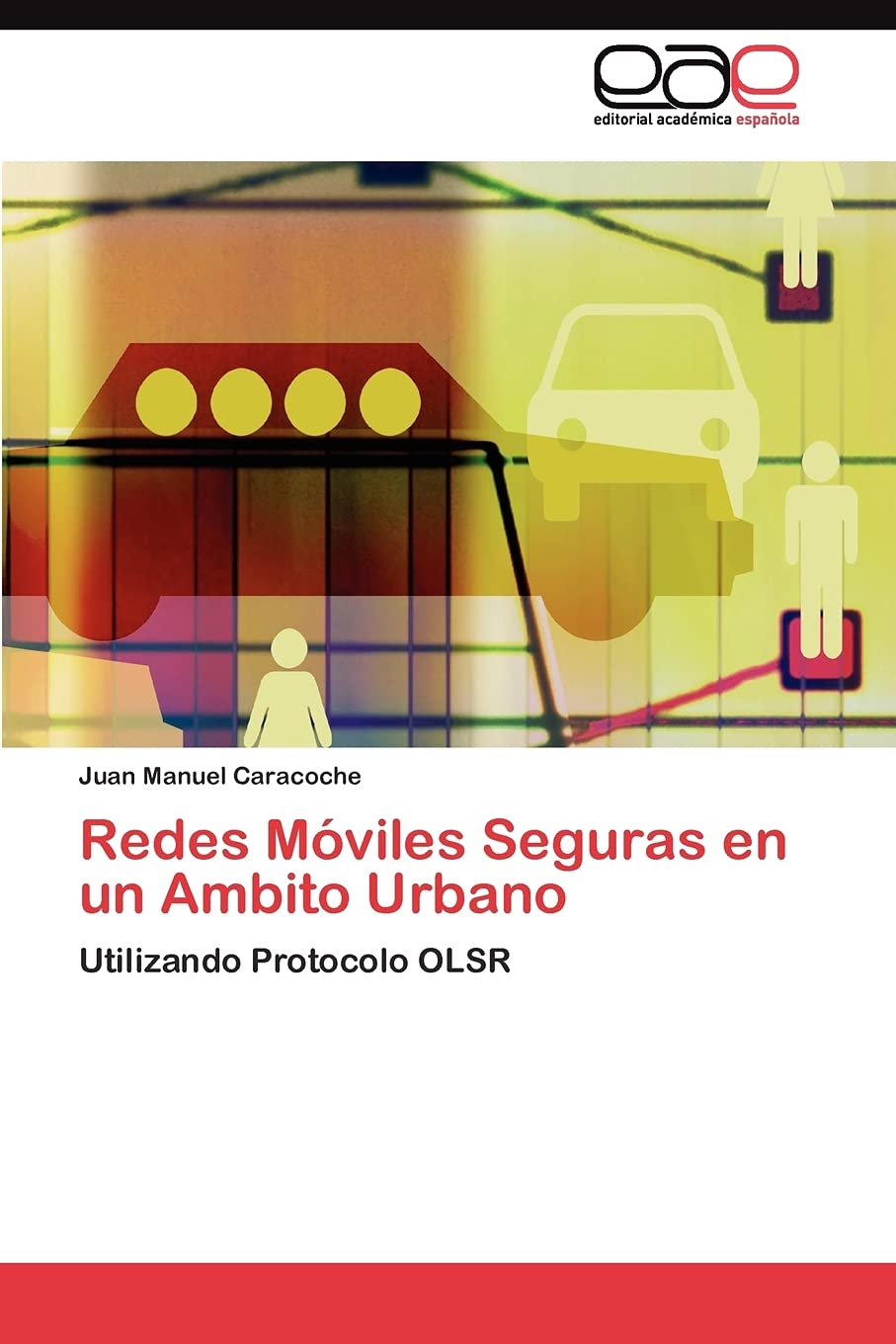 Redes Mviles Seguras en un Ambito Urbano: Utilizando Protocolo OLSR (Spanish Edition),Used