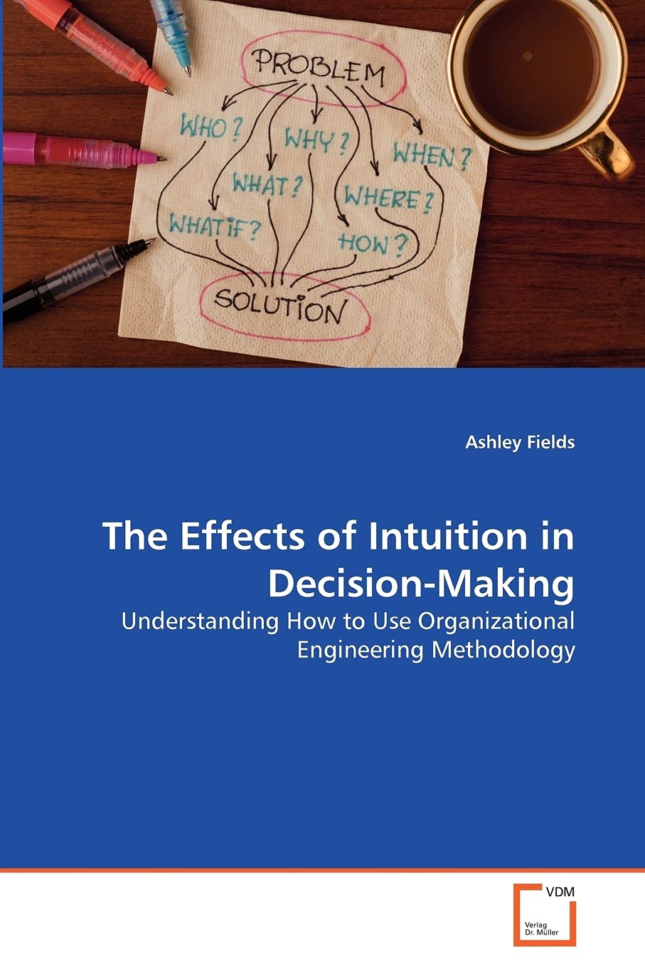 The Effects Of Intuition In Decisionmaking: Understanding How To Use Organizational Engineering Methodology,Used