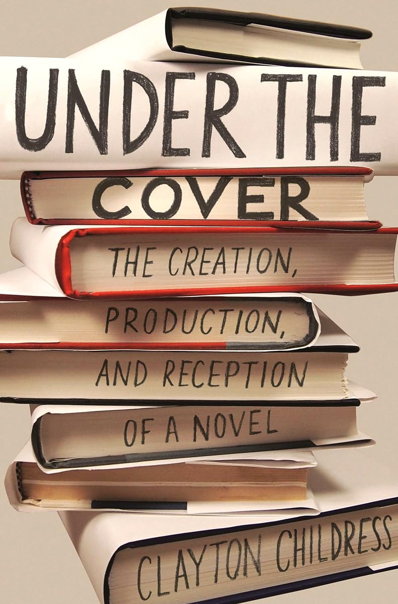 Under the Cover: The Creation, Production, and Reception of a Novel (Princeton Studies in Cultural Sociology),Used