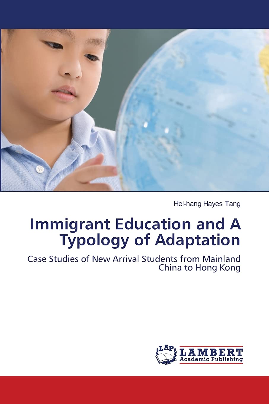 Immigrant Education and A Typology of Adaptation: Case Studies of New Arrival Students from Mainland China to Hong Kong,Used