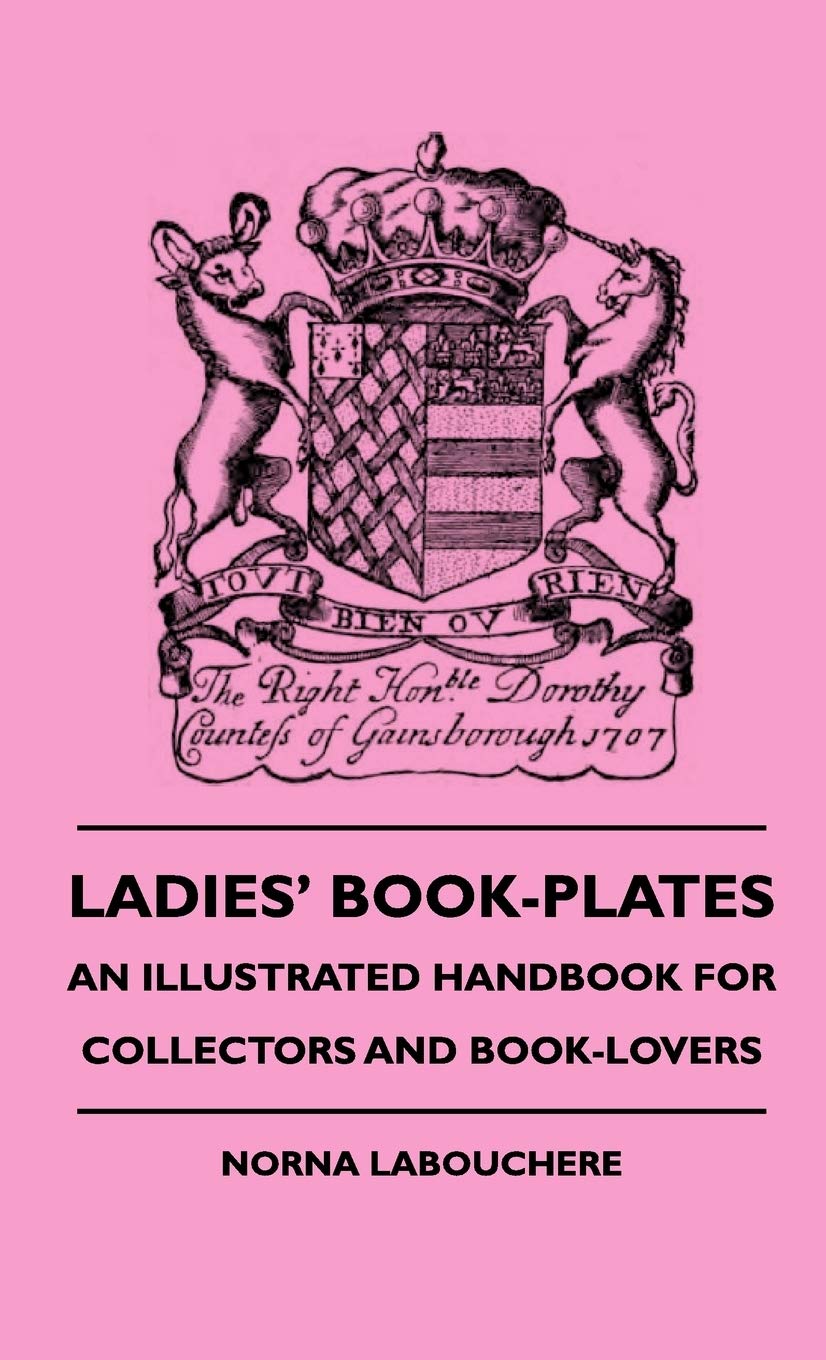 Ladies' BookPlates  An Illustrated Handbook For Collectors And BookLovers,Used