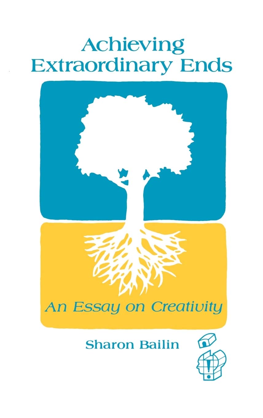 Achieving Extraordinary Ends: An Essay On Creativity (Publications In Creativity Research),New