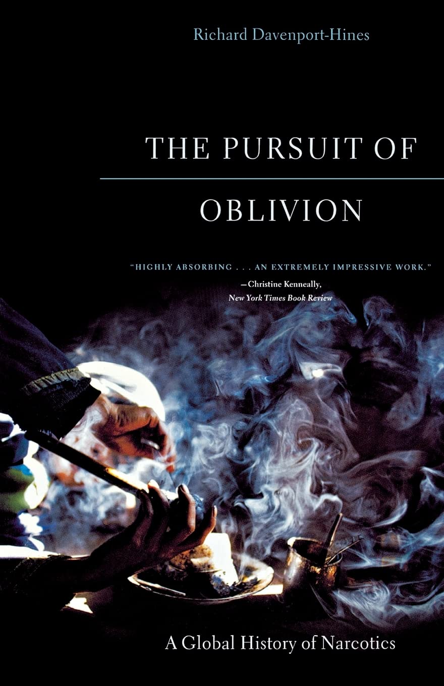 The Pursuit Of Oblivion: A Global History Of Narcotics,New
