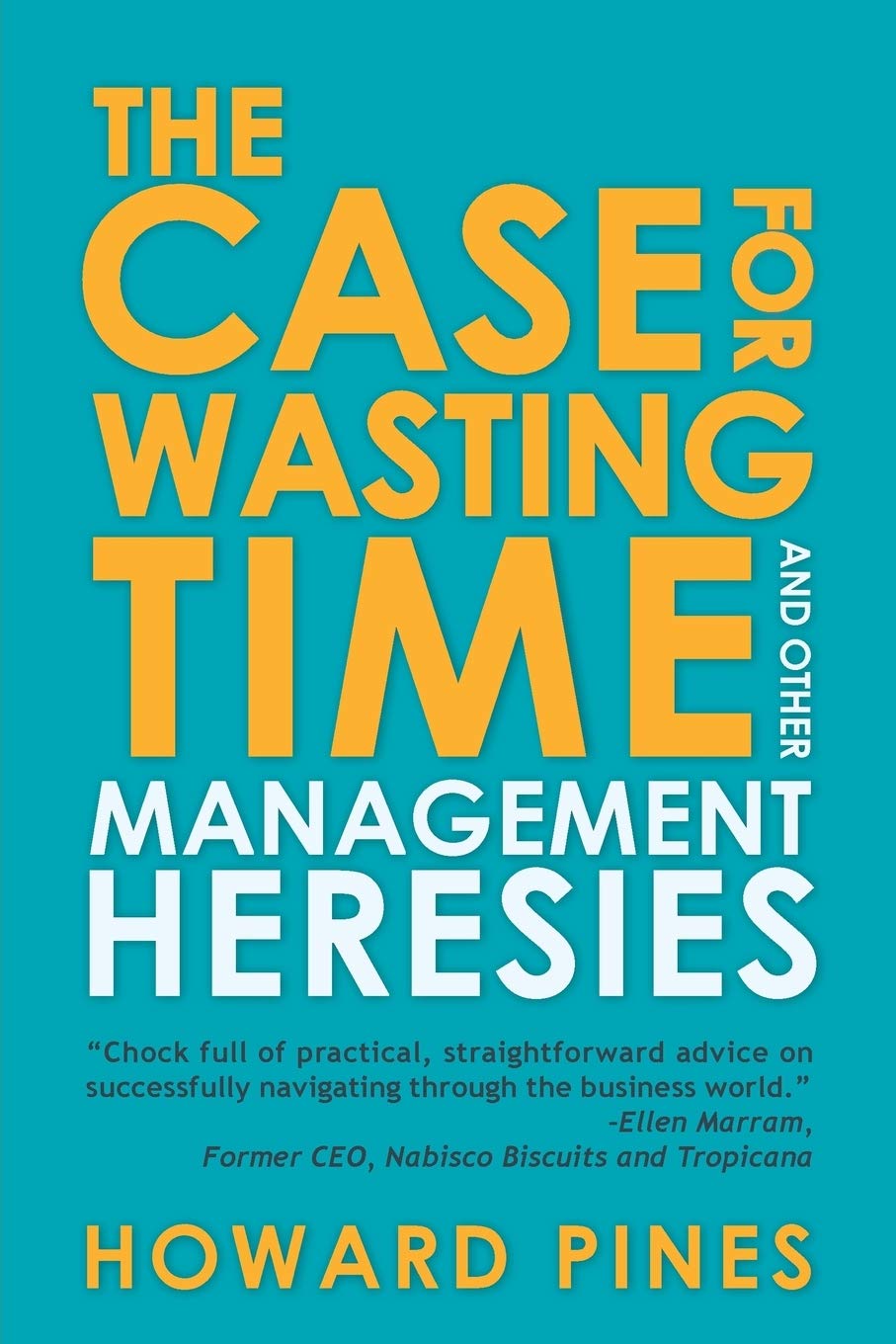 The Case For Wasting Time And Other Management Heresies,Used
