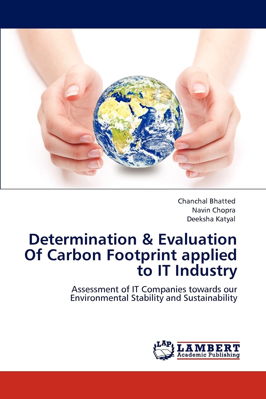 Determination & Evaluation Of Carbon Footprint applied to IT Industry: Assessment of IT Companies towards our Environmental Stab,Used