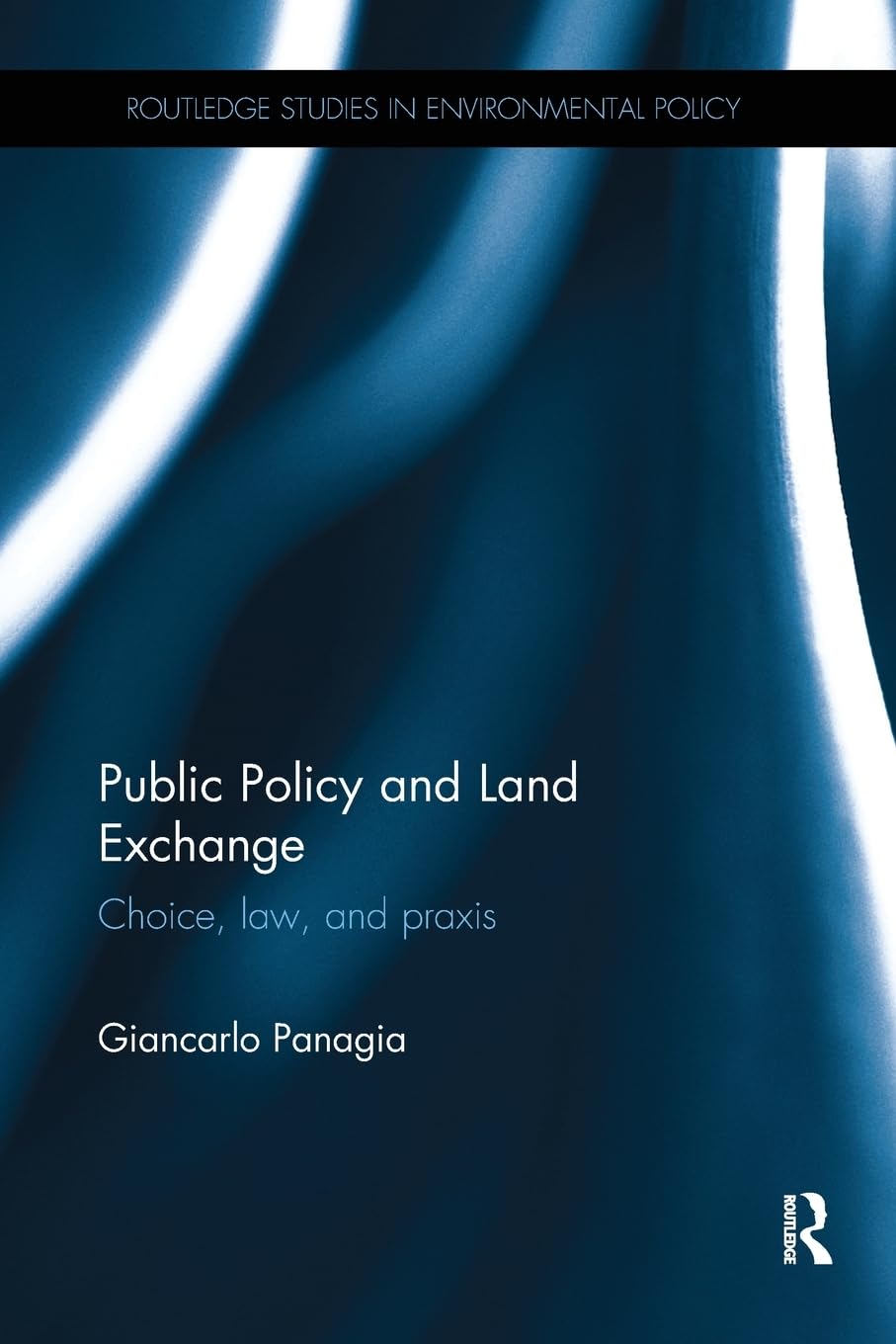 Public Policy and Land Exchange: Choice, law, and praxis (Routledge Studies in Environmental Policy),Used