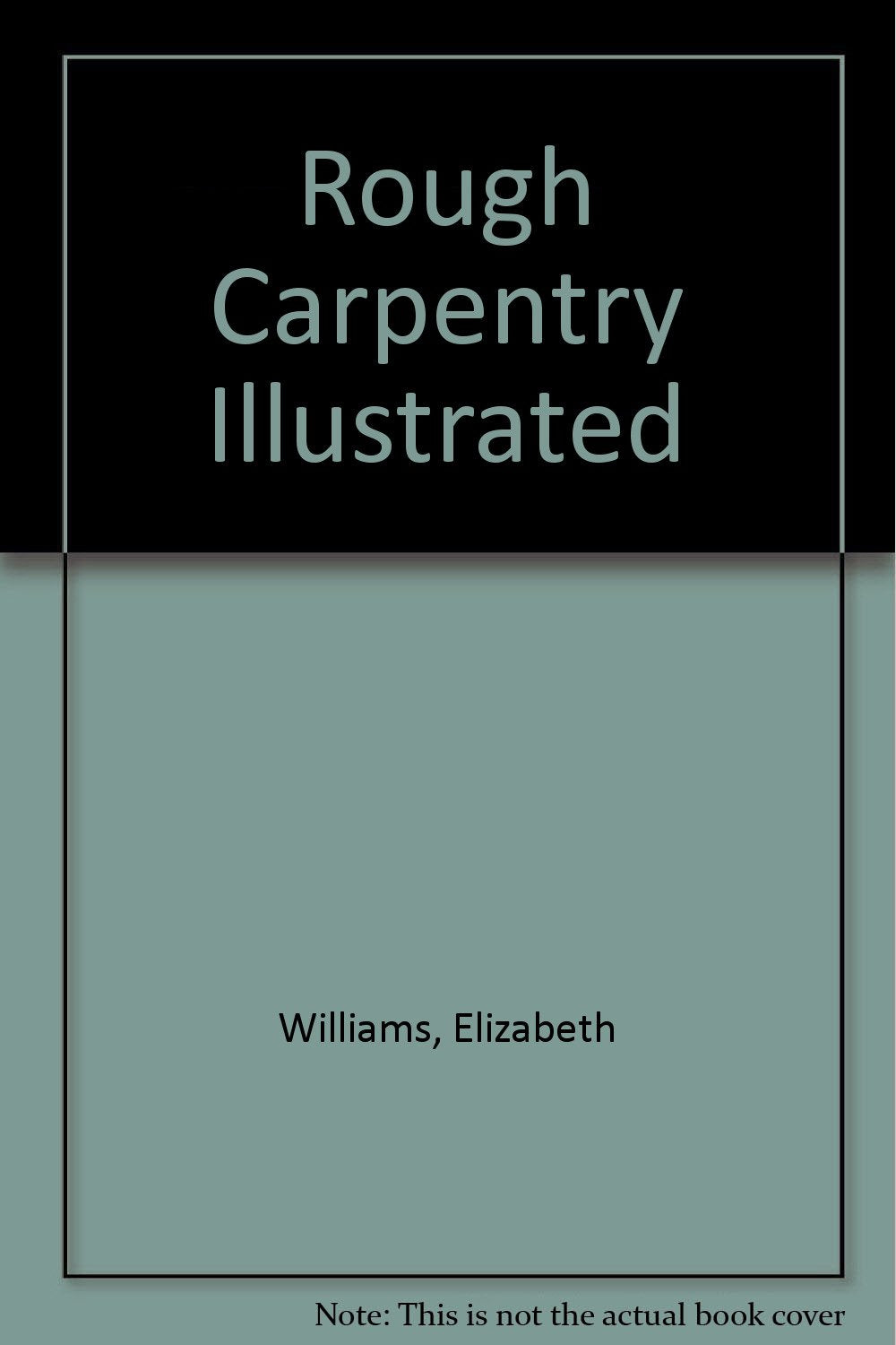 Rough Carpentry Illustrated,Used