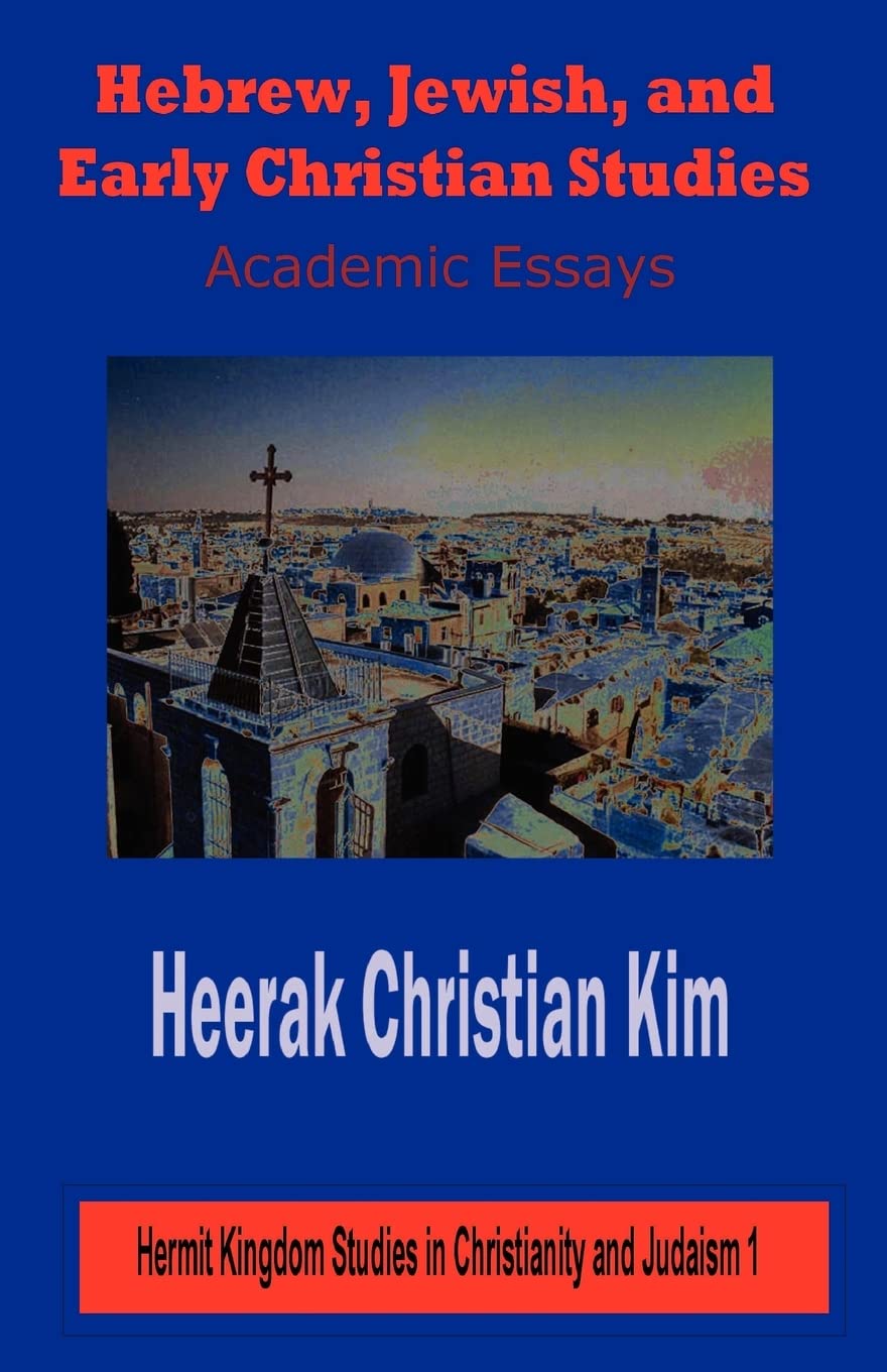 Hebrew, Jewish, and Early Christian Studies: Academic Essays (Hermit Kingdom Studies in Christianity and Judaism),Used