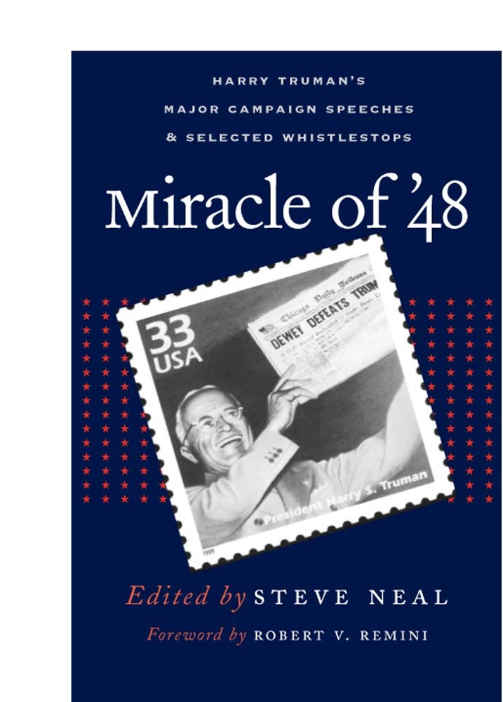 Miracle Of '48: Harry Truman'S Major Campaign Speeches & Selected Whistle Stops,Used
