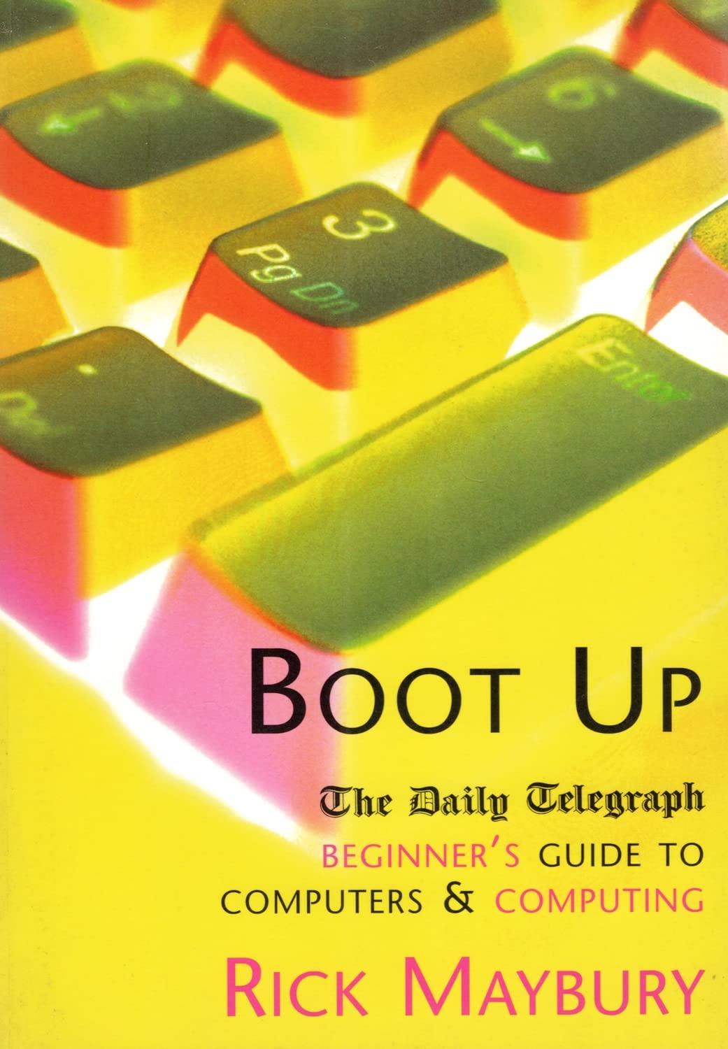 Boot Up: Beginner's Guide to Computers & Computing,New