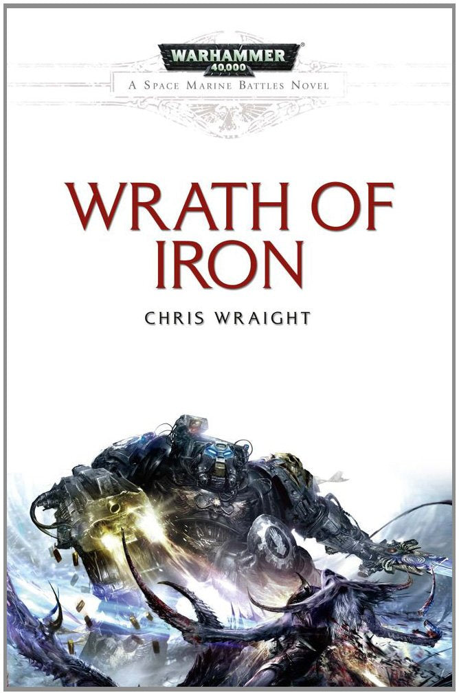 Wrath Of Iron (Warhammer 40,000: A Space Marine Battles)
