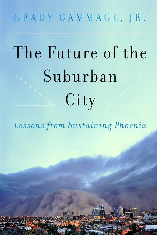 The Future of the Suburban City: Lessons from Sustaining Phoenix,Used