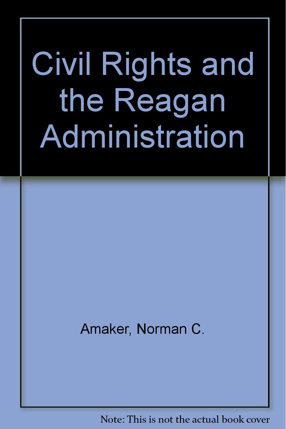 CIVIL RIGHTS AND THE REAGAN ADMINISTRATI,Used
