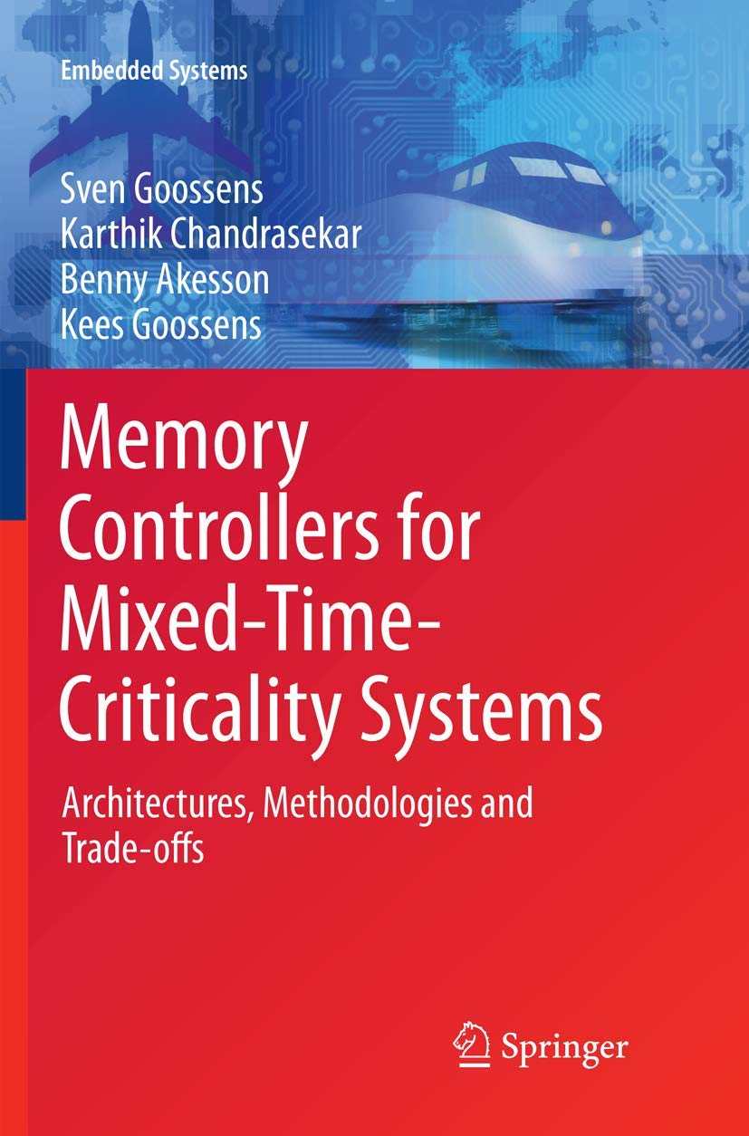 Memory Controllers for MixedTimeCriticality Systems: Architectures, Methodologies and Tradeoffs (Embedded Systems),Used