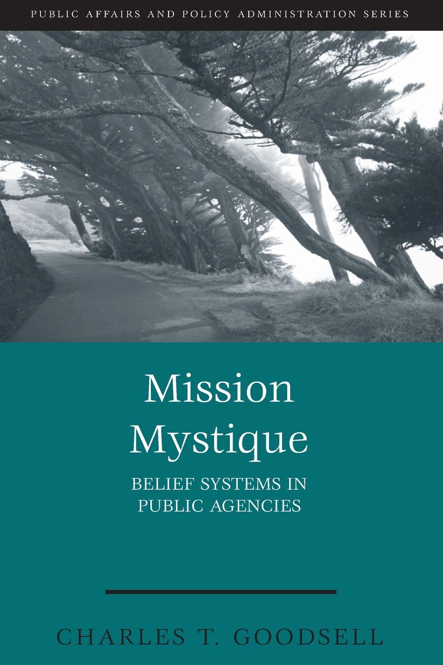 Mission Mystique: Belief Systems in Public Agencies (Public Affairs and Policy Administration Series),Used