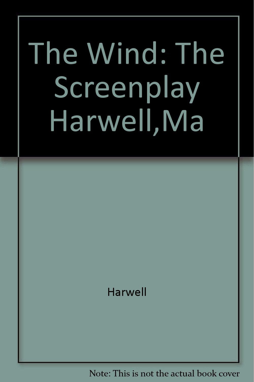 The Wind: The Screenplay Harwell,Ma,Used