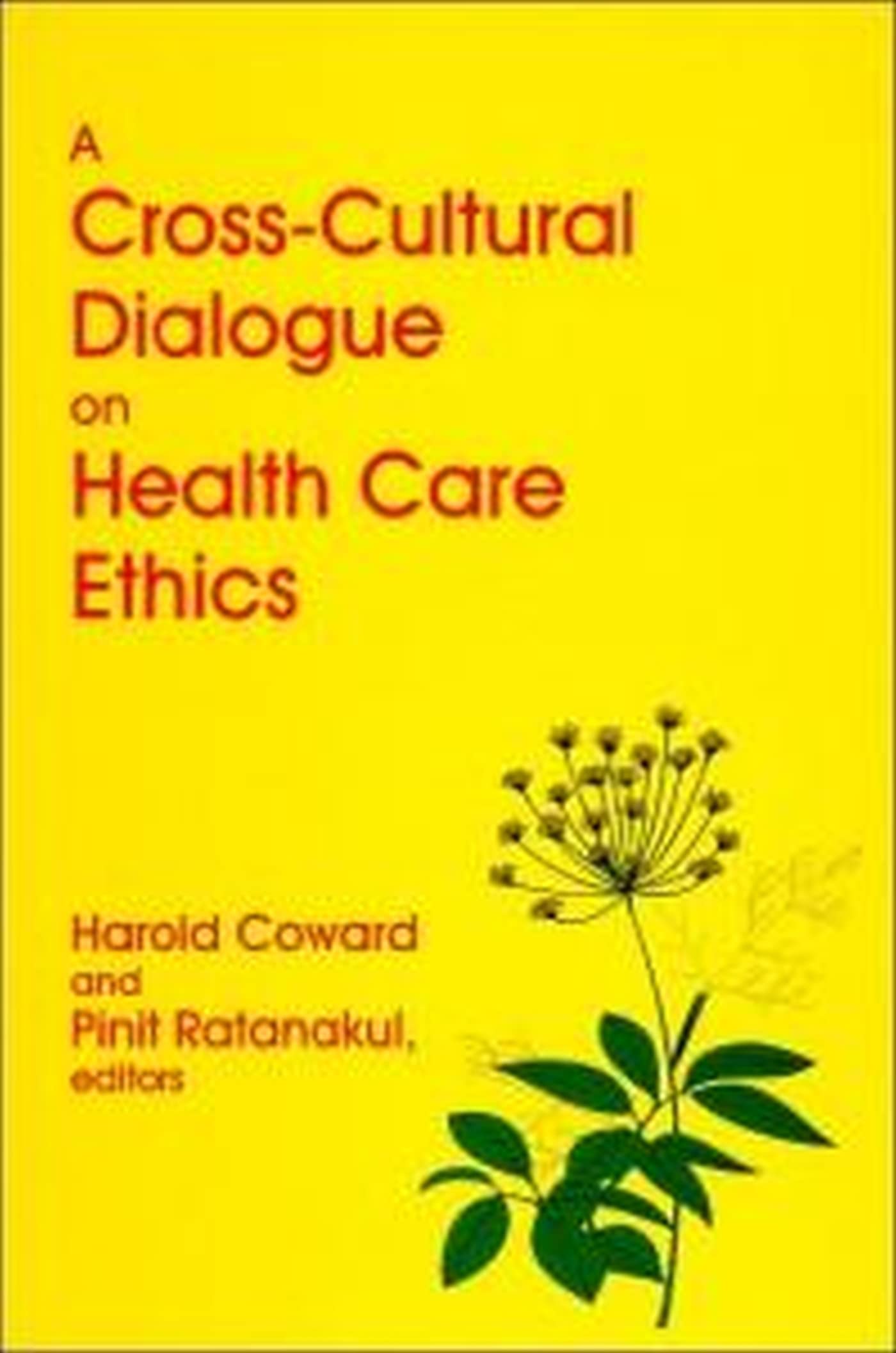 A Crosscultural Dialogue On Health Care Ethics,New