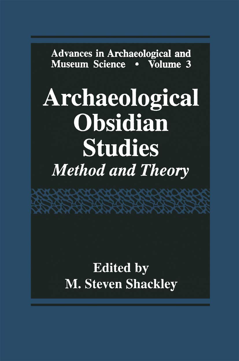 Archaeological Obsidian Studies: Method and Theory (Advances in Archaeological and Museum Science, 3),New
