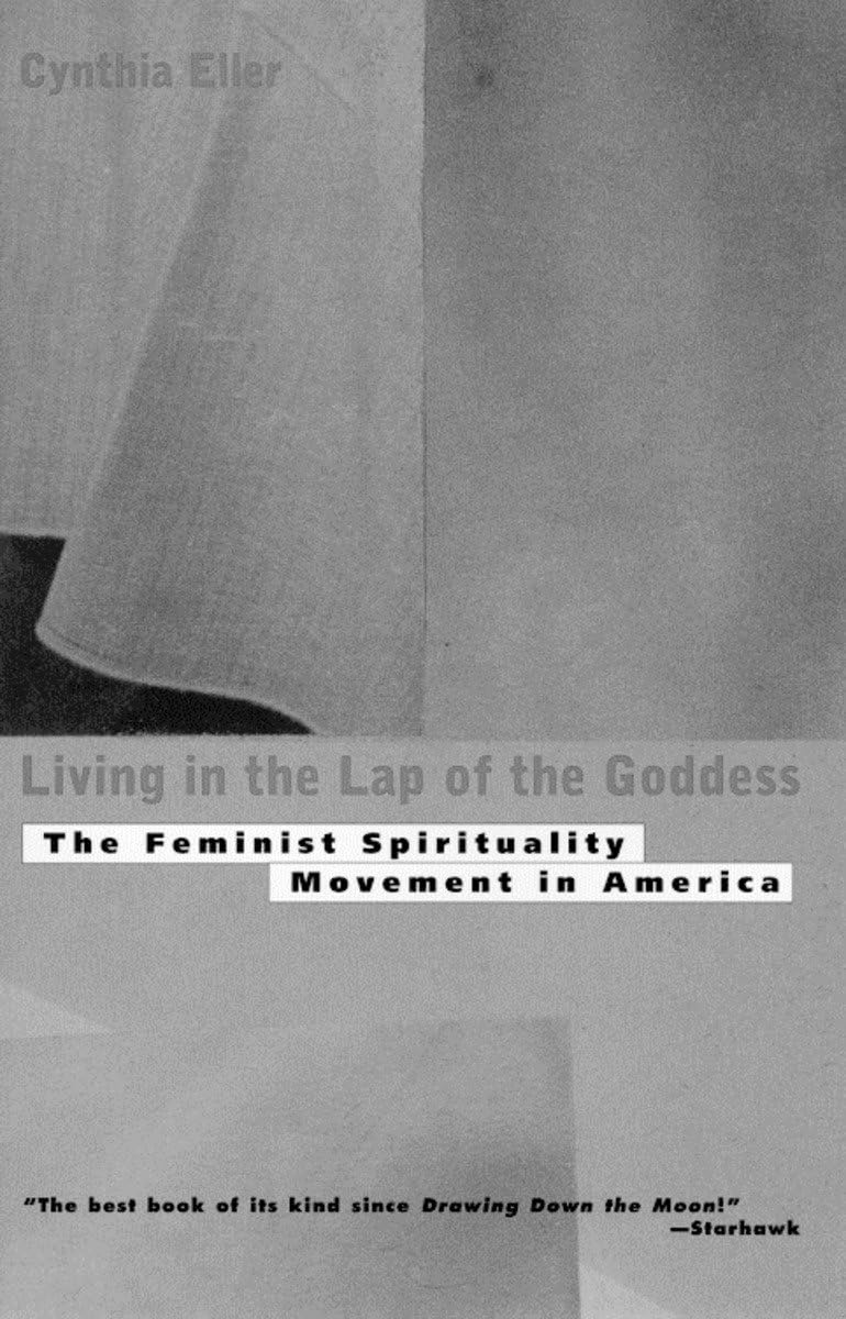 Living In The Lap Of Goddess: The Feminist Spirituality Movement In America,Used