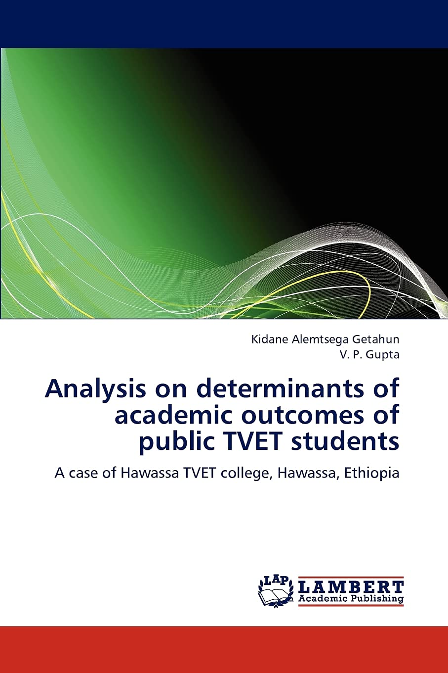 Analysis on determinants of academic outcomes of public TVET students: A case of Hawassa TVET college, Hawassa, Ethiopia,Used