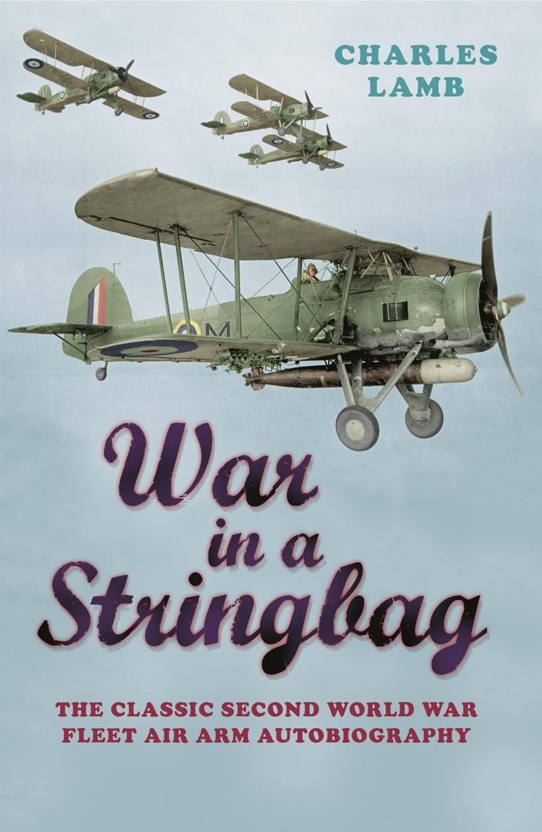 Cassell Military Classics: War in a Stringbag: The Classic Second World War Fleet Air Arm Autobiography,Used