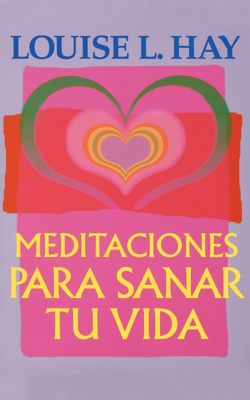 Meditaciones Para Sanar Tu Vida (Spanish Edition),New