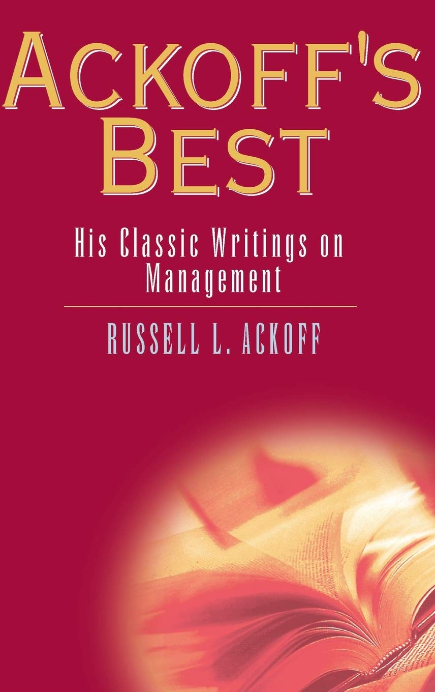 Ackoff'S Best: His Classic Writings On Management