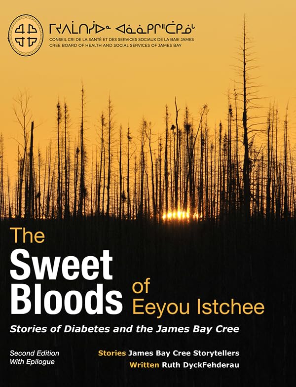 The Sweet Bloods of Eeyou Istchee: Stories of Diabetes and the James Bay Cree: Second Edition,Used
