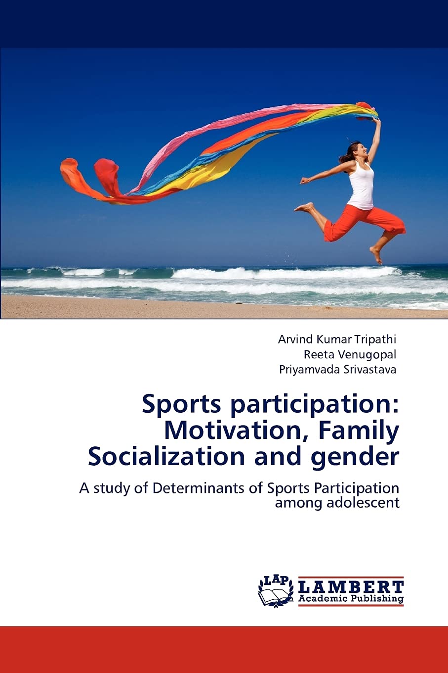Sports participation: Motivation, Family Socialization and gender: A study of Determinants of Sports Participation among adolesc,Used