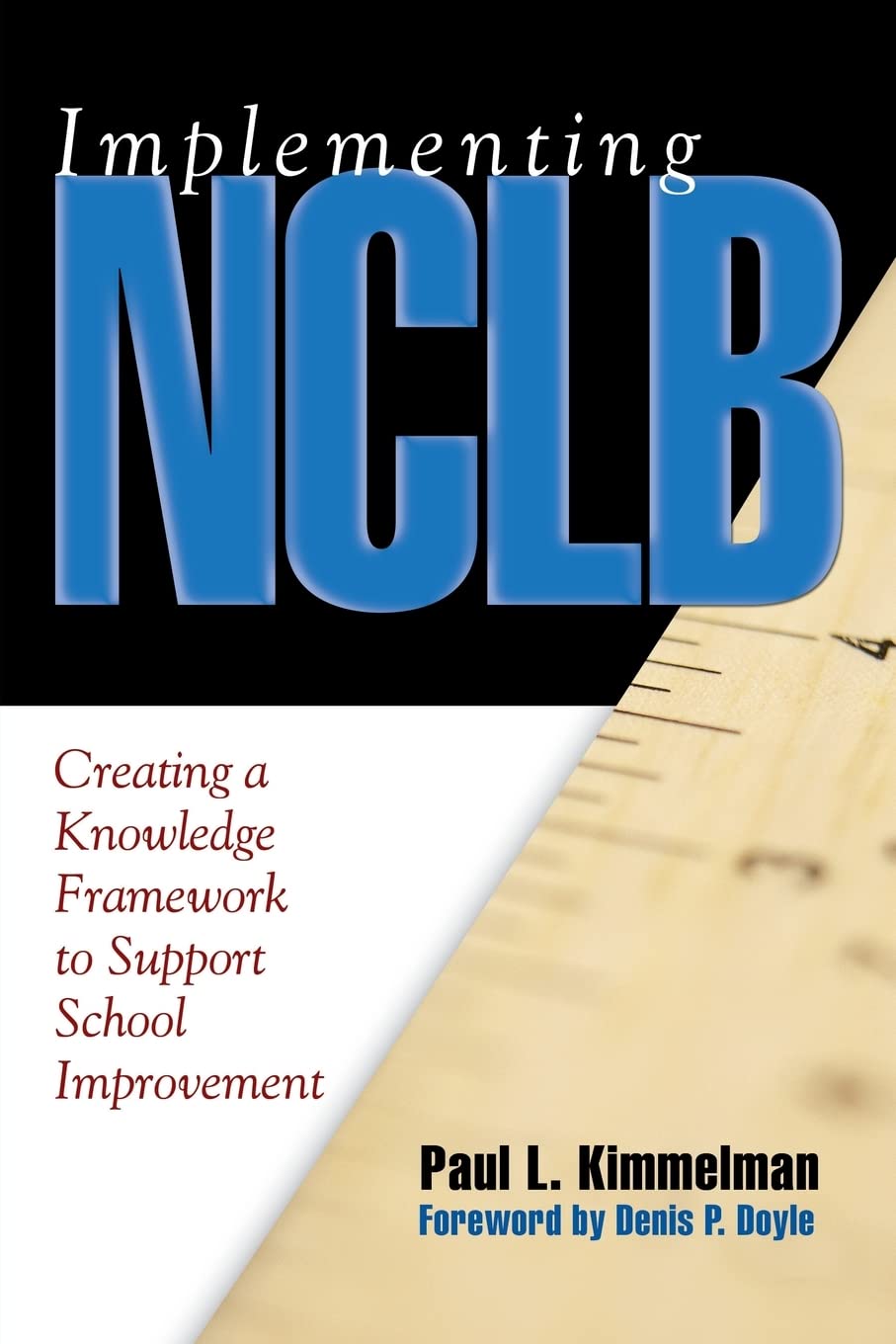 Implementing NCLB: Creating a Knowledge Framework to Support School Improvement,Used
