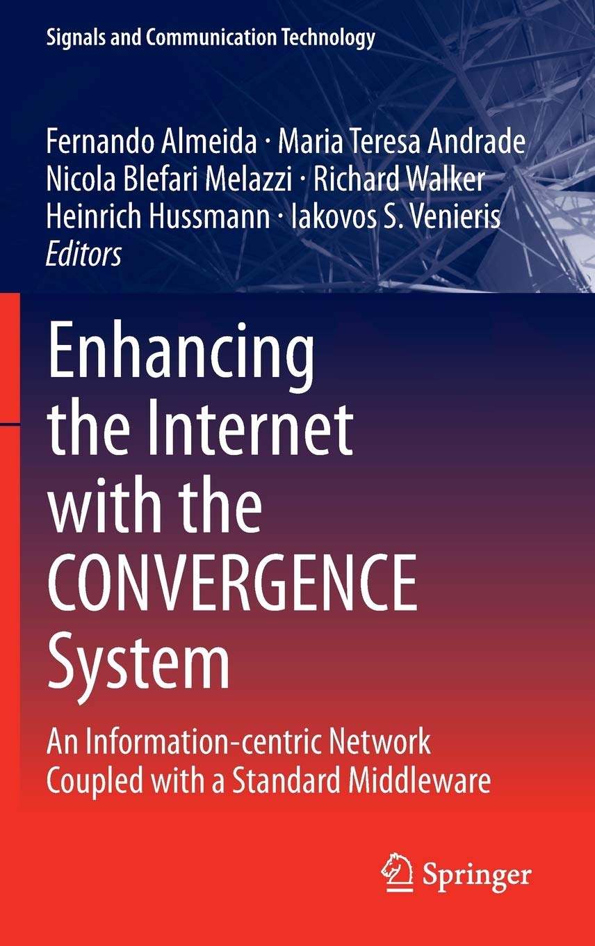 Enhancing the Internet with the CONVERGENCE System: An Informationcentric Network Coupled with a Standard Middleware (Signals a,Used