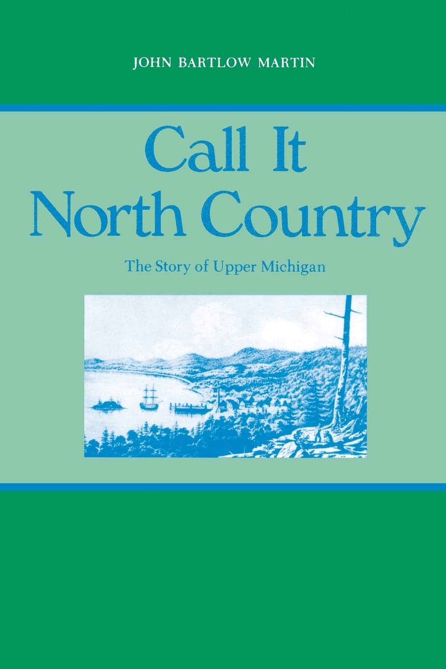 Call It North Country: The Story Of Upper Michigan (Great Lakes Books),Used